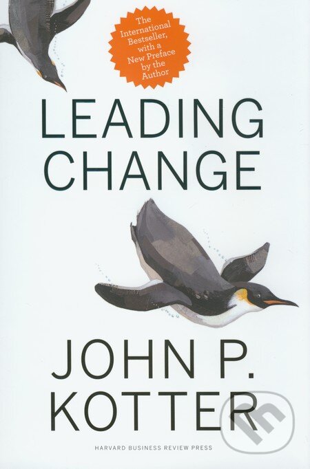 Kniha: Leading Change (John P. Kotter). Harvard Business Press, 2012 Kniha: Leading Change (John P. Kotter). Harvard Business Press, 2012