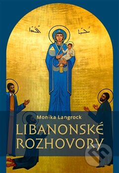 Kniha: Libanonské rozhovory (Monika Langrock). Pavel Mervart, 2013 Kniha: Libanonské rozhovory (Monika Langrock). Pavel Mervart, 2013