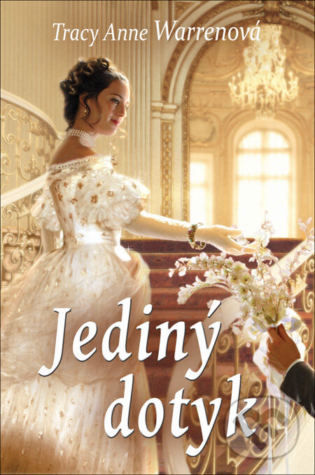 Kniha: Jediný dotyk (Tracy Anne Warren). Slovenský spisovateľ, 2013 Kniha: Jediný dotyk (Tracy Anne Warren). Slovenský spisovateľ, 2013