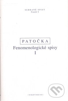 Kniha: Fenomenologické spisy (Jan Patočka). OIKOYMENH, 2008 Kniha: Fenomenologické spisy (Jan Patočka). OIKOYMENH, 2008