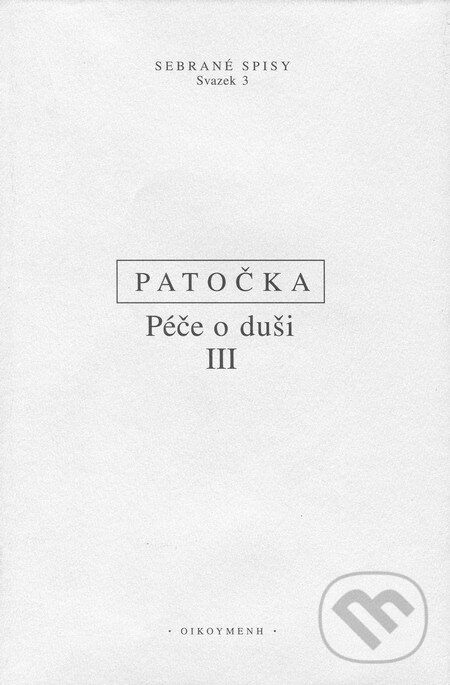 Kniha: Péče o duši III (Jan Patočka). OIKOYMENH, 2002 Kniha: Péče o duši III (Jan Patočka). OIKOYMENH, 2002