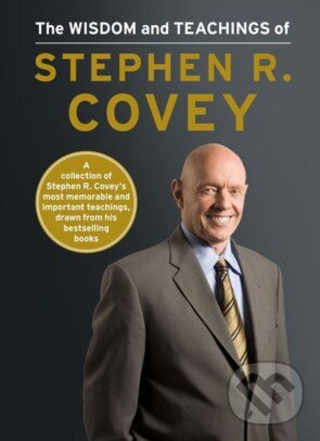 Kniha: The Wisdom and Teachings of Stephen R. Covey (Stephen R. Covey). Simon & Schuster, 2013 Kniha: The Wisdom and Teachings of Stephen R. Covey (Stephen R. Covey). Simon & Schuster, 2013