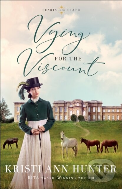 E-kniha: Vying for the Viscount (Kristi Ann Hunter). Baker Publishing Group, 2020 E-kniha: Vying for the Viscount (Kristi Ann Hunter). Baker Publishing Group, 2020