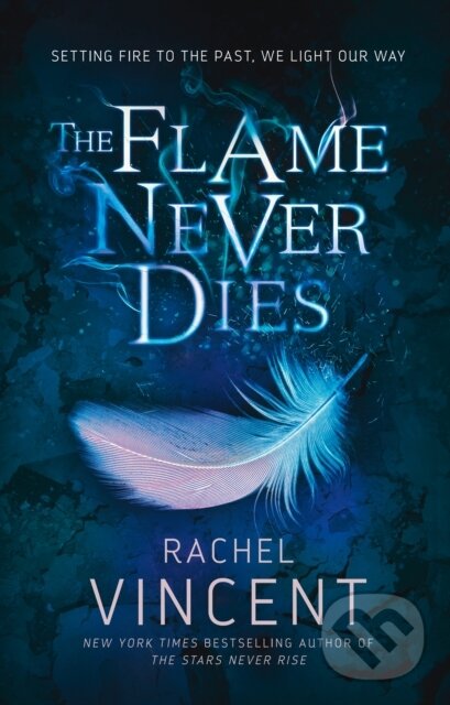 E-kniha: The Flame Never Dies (Rachel Vincent). HarperCollins, 2016 E-kniha: The Flame Never Dies (Rachel Vincent). HarperCollins, 2016