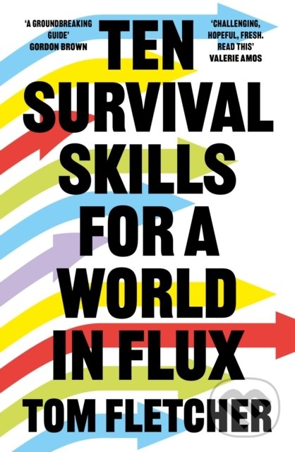 Kniha: Ten Survival Skills for a World in Flux (Tom Fletcher). William Collins, 2022 Kniha: Ten Survival Skills for a World in Flux (Tom Fletcher). William Collins, 2022