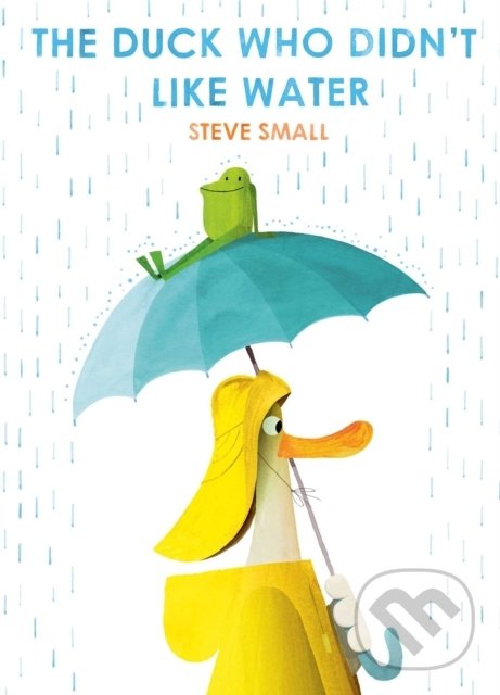 Kniha: The Duck Who Didn't Like Water (Steve Small). Simon & Schuster, 2022 Kniha: The Duck Who Didn't Like Water (Steve Small). Simon & Schuster, 2022