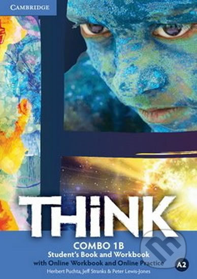 Kniha: Think Level 1: Combo B with Online Workbook and Online Practice (Herbert Puchta a Jeff Stranks). Cambridge University Press, 2015 Kniha: Think Level 1: Combo B with Online Workbook and Online Practice (Herbert Puchta a Jeff Stranks). Cambridge University Press, 2015