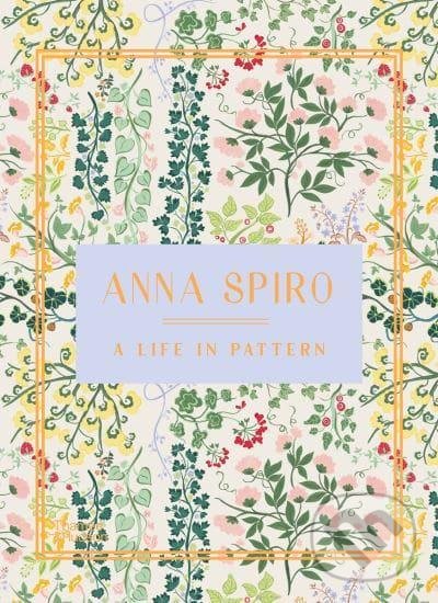 Kniha: A Life in Pattern (Anna Spiro). Thames & Hudson, 2021 Kniha: A Life in Pattern (Anna Spiro). Thames & Hudson, 2021