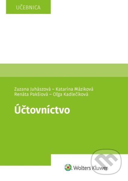 Kniha: Účtovníctvo (Katarína Máziková, Oľga Kadlečíková, Renáta Pakšiová a Zuzana Juhászová). Wolters Kluwer, 2022 Kniha: Účtovníctvo (Katarína Máziková, Oľga Kadlečíková, Renáta Pakšiová a Zuzana Juhászová). Wolters Kluwer, 2022