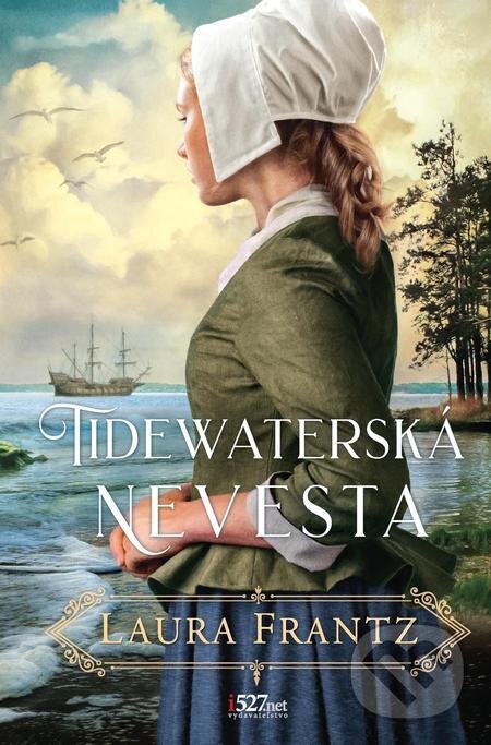 E-kniha: Tidewaterská nevesta (Laura Frantz). i527.net, 2022 E-kniha: Tidewaterská nevesta (Laura Frantz). i527.net, 2022