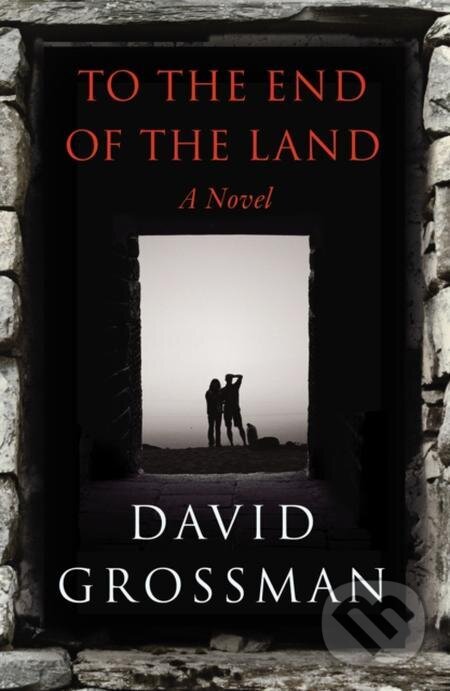E-kniha: To The End of the Land (David Grossman). Random House, 2010 E-kniha: To The End of the Land (David Grossman). Random House, 2010