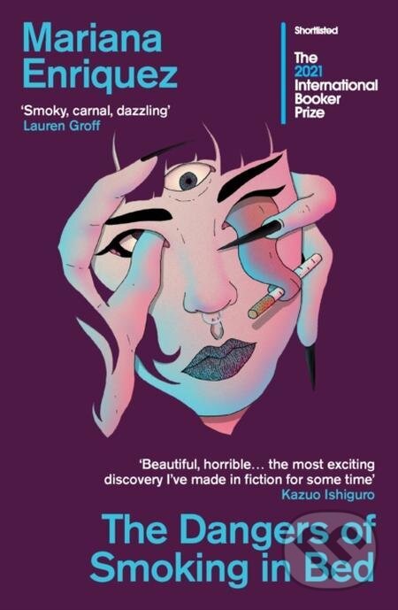 E-kniha: The Dangers of Smoking in Bed (Mariana Enríquez). Granta Publications, 2021 E-kniha: The Dangers of Smoking in Bed (Mariana Enríquez). Granta Publications, 2021