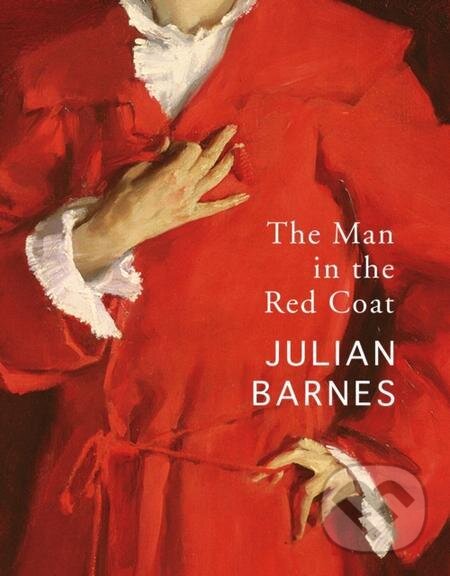 E-kniha: The Man in the Red Coat (Julian Barnes). Random House, 2019 E-kniha: The Man in the Red Coat (Julian Barnes). Random House, 2019