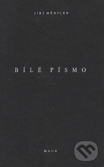 Kniha: Bílé písmo (Jiří Mědílek). Pavel Maur, 1996 Kniha: Bílé písmo (Jiří Mědílek). Pavel Maur, 1996