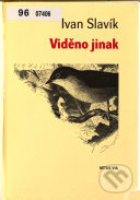 Kniha: Viděno jinak (Ivan Slavík). Vetus Via, 1995 Kniha: Viděno jinak (Ivan Slavík). Vetus Via, 1995