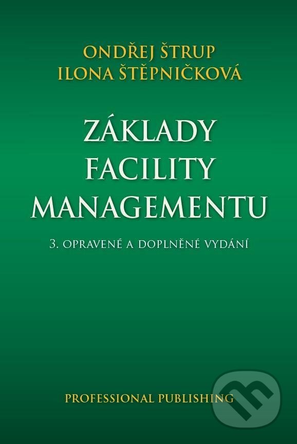Kniha: Základy facility managementu (Ondřej Štrup). Professional Publishing, 2022 Kniha: Základy facility managementu (Ondřej Štrup). Professional Publishing, 2022