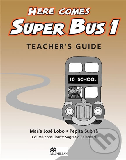 Kniha: Here Comes Super Bus 1: Teacher´s Guide (Maria José Lobo). MacMillan, 2005 Kniha: Here Comes Super Bus 1: Teacher´s Guide (Maria José Lobo). MacMillan, 2005