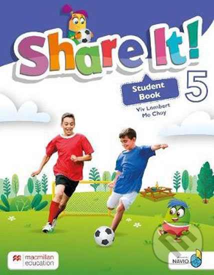 Kniha: Share It! Level 5: Student Book with Sharebook and Navio App (Mo Choy a Viv Lambert). MacMillan, 2020 Kniha: Share It! Level 5: Student Book with Sharebook and Navio App (Mo Choy a Viv Lambert). MacMillan, 2020