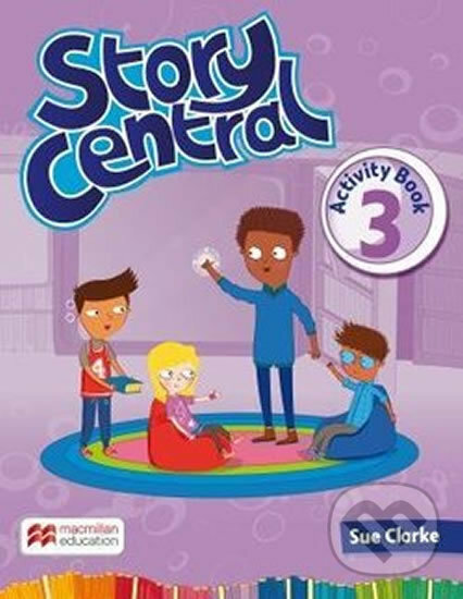 Kniha: Story Central Level 3: Activity Book (Libby Williams a Angela Llanas). MacMillan Kniha: Story Central Level 3: Activity Book (Libby Williams a Angela Llanas). MacMillan