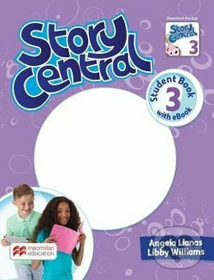 Kniha: Story Central Level 3: Student Book + eBook Pack (Libby Williams a Angela Llanas). MacMillan Kniha: Story Central Level 3: Student Book + eBook Pack (Libby Williams a Angela Llanas). MacMillan