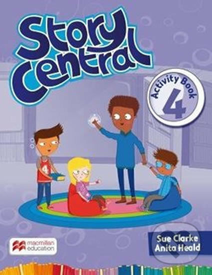 Kniha: Story Central Level 4: Activity Book (Libby Williams a Angela Llanas). MacMillan Kniha: Story Central Level 4: Activity Book (Libby Williams a Angela Llanas). MacMillan