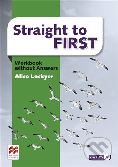 Kniha: Straight to First: Workbook without Key (Alice Lockyer). MacMillan, 2016 Kniha: Straight to First: Workbook without Key (Alice Lockyer). MacMillan, 2016