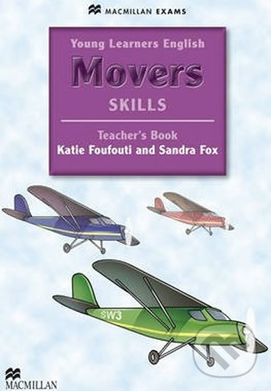 Kniha: Young Learners English Skills: Movers Teacher´s Book & Webcode Pack (Katie Foufouti). MacMillan, 2014 Kniha: Young Learners English Skills: Movers Teacher´s Book & Webcode Pack (Katie Foufouti). MacMillan, 2014
