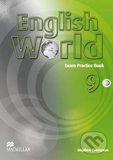 Kniha: English World 9: Exam Pratice Book (Stephen Thompson). MacMillan, 2012 Kniha: English World 9: Exam Pratice Book (Stephen Thompson). MacMillan, 2012