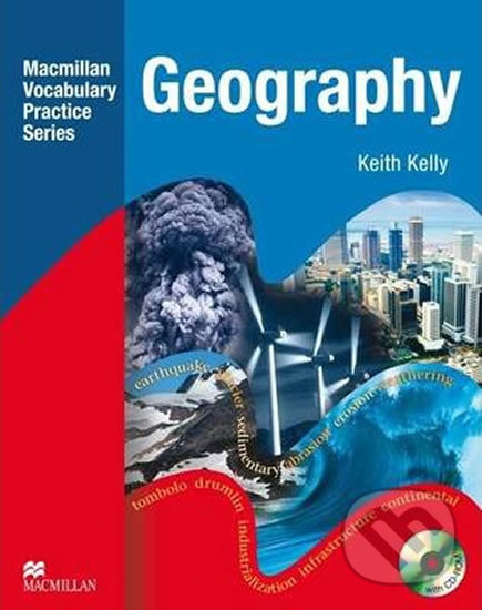 Kniha: Macmillan Vocabulary Practice - Geography: Prectice Book Pack+ CD Rom Without Key (Kate Kelly). MacMillan, 2009 Kniha: Macmillan Vocabulary Practice - Geography: Prectice Book Pack+ CD Rom Without Key (Kate Kelly). MacMillan, 2009