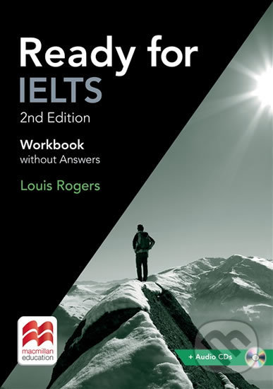 Kniha: Ready for IELTS (2nd edition): Workbook without Answers Pack (Louis Rogers). MacMillan, 2017 Kniha: Ready for IELTS (2nd edition): Workbook without Answers Pack (Louis Rogers). MacMillan, 2017