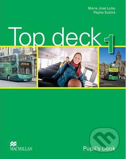Kniha: Top deck 1: Pupil´s Book (Maria José Lobo). MacMillan, 2013 Kniha: Top deck 1: Pupil´s Book (Maria José Lobo). MacMillan, 2013