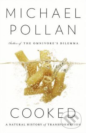 Kniha: Cooked (Michael Pollan). Penguin Books, 2013 Kniha: Cooked (Michael Pollan). Penguin Books, 2013