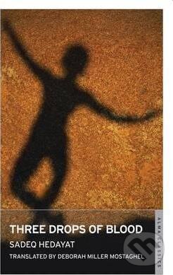 Kniha: Three Drops of Blood (Sadeq Hedayat). Alma Books, 2013 Kniha: Three Drops of Blood (Sadeq Hedayat). Alma Books, 2013