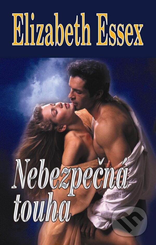 Kniha: Nebezpečná touha (Elizabeth Essex). Baronet, 2013 Kniha: Nebezpečná touha (Elizabeth Essex). Baronet, 2013