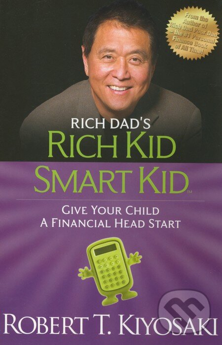 Kniha: Rich Dad's Rich Kid Smart Kid (Robert T. Kiyosaki). Plata Publishing, 2012 Kniha: Rich Dad's Rich Kid Smart Kid (Robert T. Kiyosaki). Plata Publishing, 2012