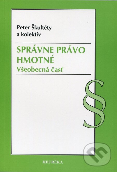 Kniha: Správne právo hmotné (Jozef Tóth, Peter Škultéty a Petra Raučinová). Heuréka, 2009 Kniha: Správne právo hmotné (Jozef Tóth, Peter Škultéty a Petra Raučinová). Heuréka, 2009