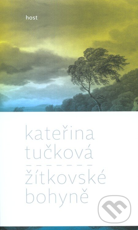 Kniha: Žítkovské bohyně (Kateřina Tučková). Host, 2013 Kniha: Žítkovské bohyně (Kateřina Tučková). Host, 2013