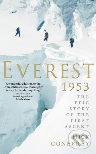 Kniha: Everest 1953 (Mick Conefrey). Oneworld, 2012 Kniha: Everest 1953 (Mick Conefrey). Oneworld, 2012