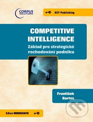 Kniha: Competitive Intelligence (František Bartes). Key publishing, 2012 Kniha: Competitive Intelligence (František Bartes). Key publishing, 2012