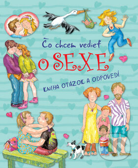 Kniha: Čo chcem vedieť o sexe (Svojtka&Co.). Svojtka&Co., 2013 Kniha: Čo chcem vedieť o sexe (Svojtka&Co.). Svojtka&Co., 2013