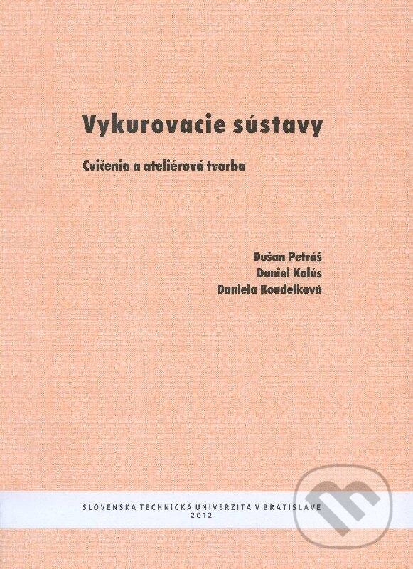 Kniha: Vykurovacie sústavy (Dušan Petráš, Daniel Kalús a Daniela Koudelková). STU, 2012 Kniha: Vykurovacie sústavy (Dušan Petráš, Daniel Kalús a Daniela Koudelková). STU, 2012