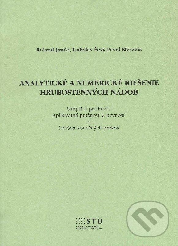Kniha: Analytické a numerické riešenie hrubostenných nádob (Rolad Jančo a kolektiv). STU, 2012 Kniha: Analytické a numerické riešenie hrubostenných nádob (Rolad Jančo a kolektiv). STU, 2012