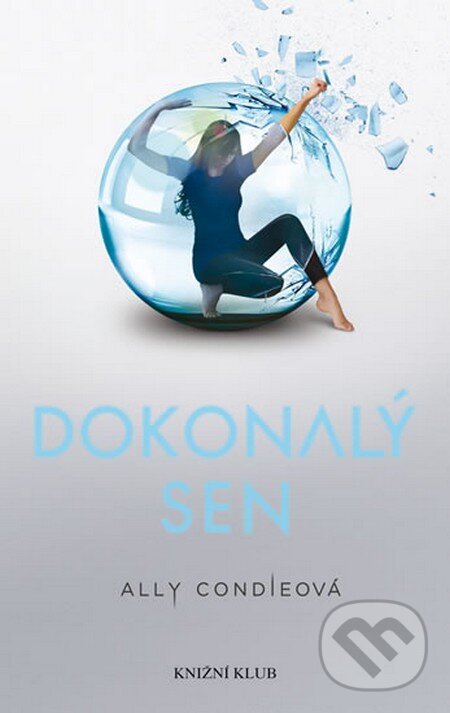 Kniha: Dokonalý sen (Ally Condie). Knižní klub, 2013 Kniha: Dokonalý sen (Ally Condie). Knižní klub, 2013