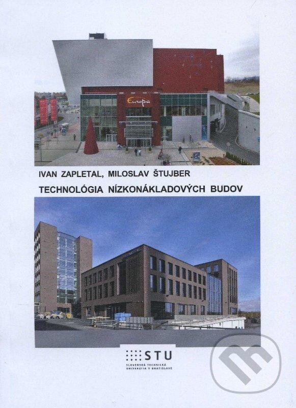 Kniha: Technológia nízkonákladových budov (Ivan Zapletal a Miloslav Štujber). STU, 2012 Kniha: Technológia nízkonákladových budov (Ivan Zapletal a Miloslav Štujber). STU, 2012