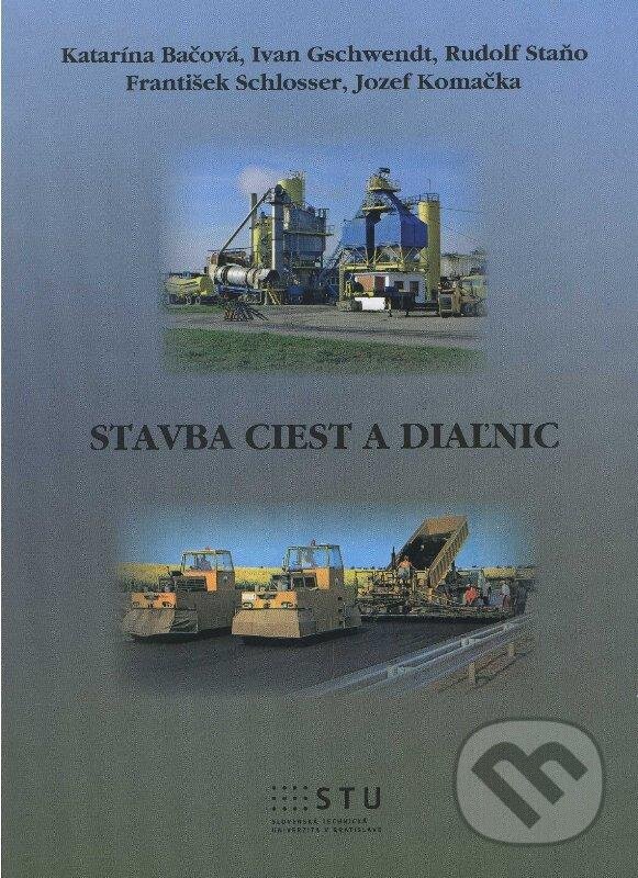 Kniha: Stavba ciest a diaľnic (Katarína Bačová a kolektiv). STU, 2012 Kniha: Stavba ciest a diaľnic (Katarína Bačová a kolektiv). STU, 2012
