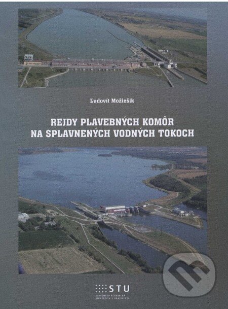 Kniha: Rejdy plavebných komôr na splavnených vodných tokoch (Ľudovít Možiešik). STU, 2012 Kniha: Rejdy plavebných komôr na splavnených vodných tokoch (Ľudovít Možiešik). STU, 2012