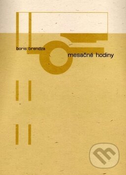 Mesačné hodiny - Boris Brendza, Vydavateľstvo Spolku slovenských spisovateľov, 2005
