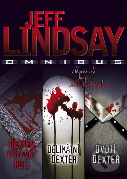 Kniha: Omnibus: Dexter v hlavní roli, Delikátní Dexter, Dvojí Dexter (Jeff Lindsay). BB/art, 2013 Kniha: Omnibus: Dexter v hlavní roli, Delikátní Dexter, Dvojí Dexter (Jeff Lindsay). BB/art, 2013