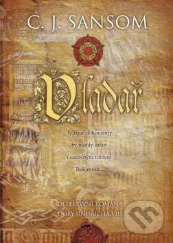 Kniha: Vladař (C.J. Sansom). BB/art, 2013 Kniha: Vladař (C.J. Sansom). BB/art, 2013