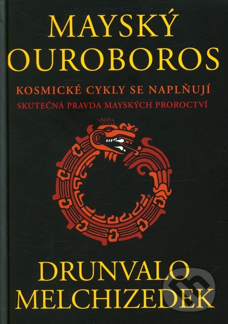 Kniha: Mayský ouroboros (Drunvalo Melchizedek). Rybka Publishers, 2013 Kniha: Mayský ouroboros (Drunvalo Melchizedek). Rybka Publishers, 2013